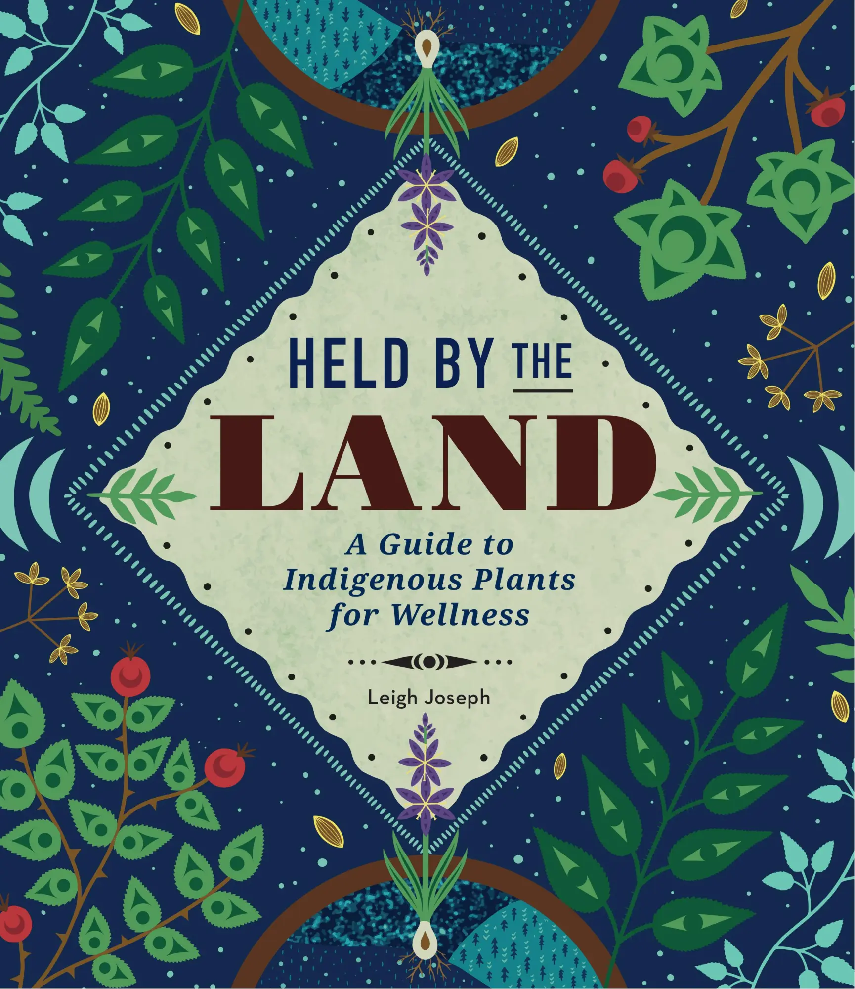 Cover: 9781577152941 | Held by the Land | A Guide to Indigenous Plants for Wellness | Joseph
