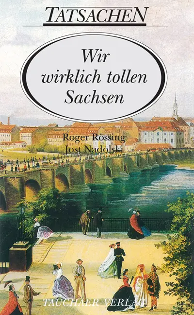 Cover: 9783897722941 | Wir wirklich tollen Sachsen | Roger Rössing (u. a.) | Buch | Deutsch
