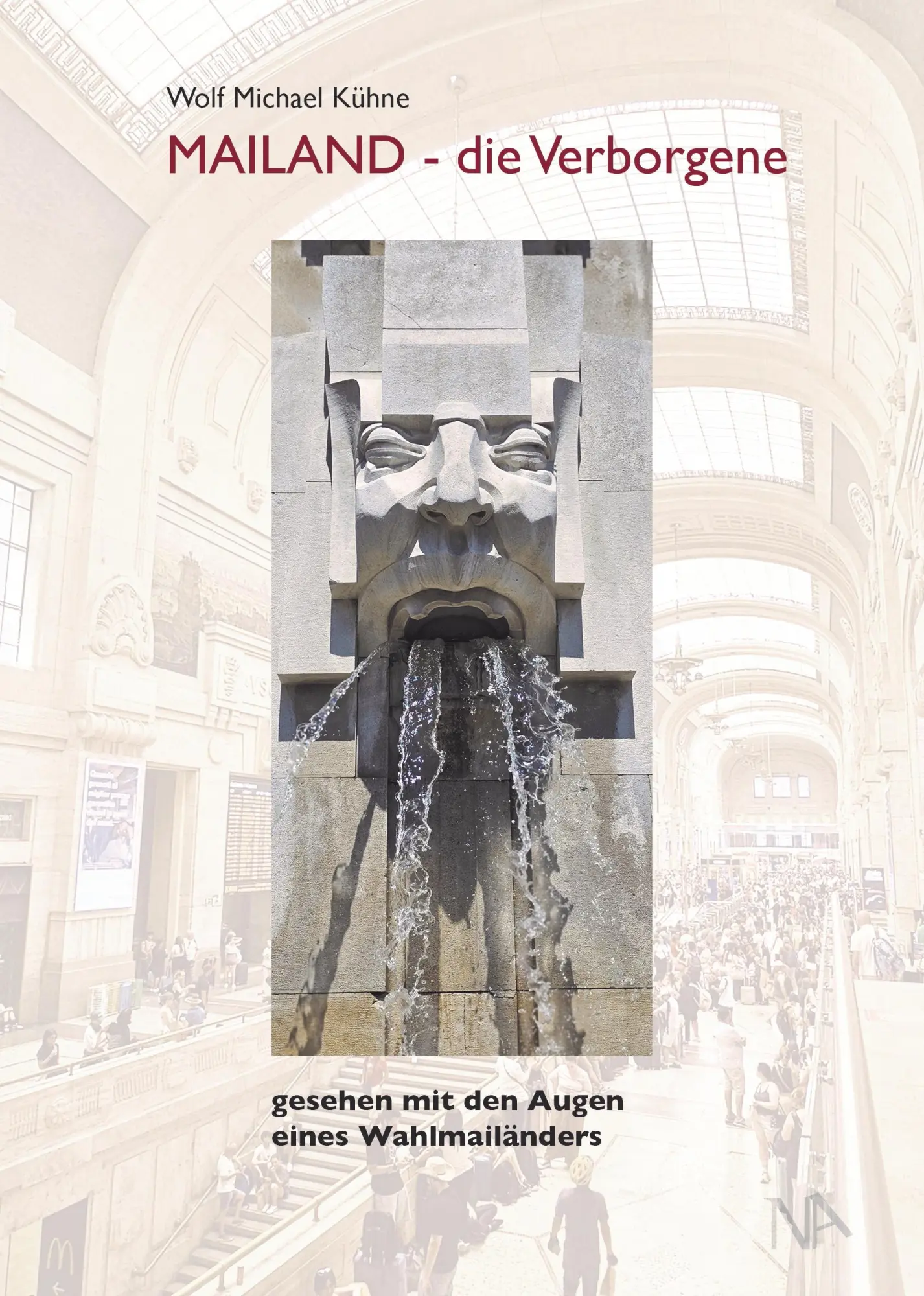 Cover: 9783961762941 | MAILAND - Die Verborgene | gesehen mit den Augen eines Wahlmailänders