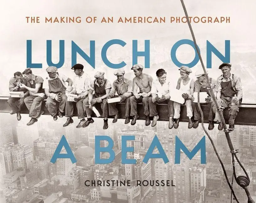 Cover: 9781684583041 | Lunch on a Beam | The Making of an American Photograph | Roussel
