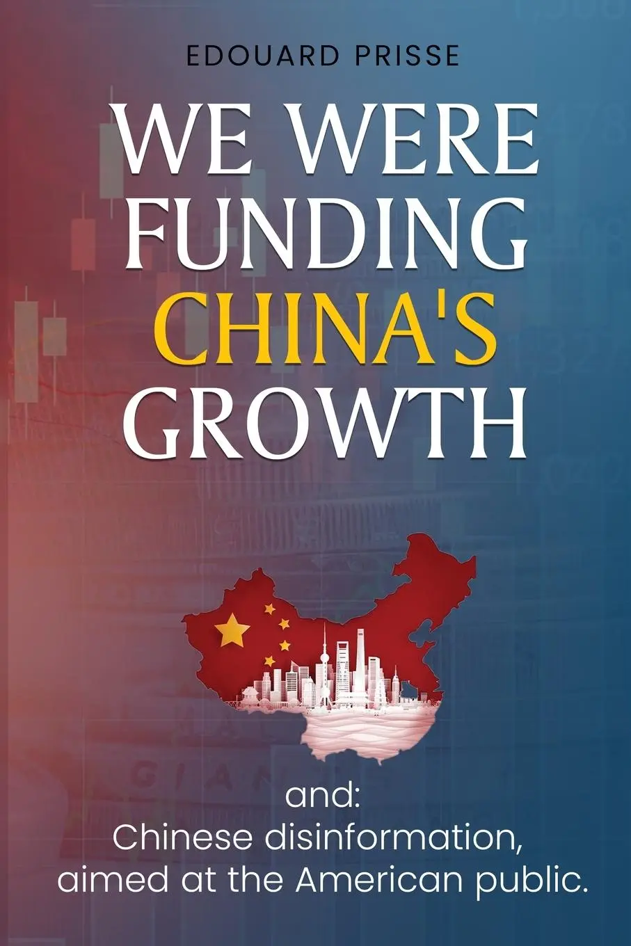 Cover: 9781967963041 | We Were Funding China's Growth That Must Stop! | Edouard Prisse | Buch