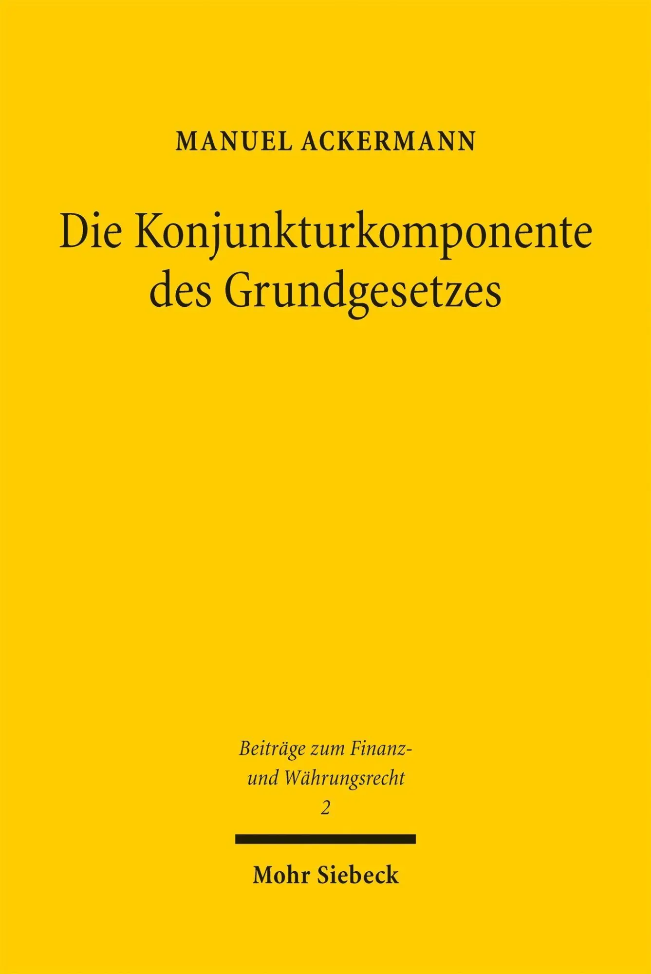 Cover: 9783162003041 | Die Konjunkturkomponente des Grundgesetzes | Manuel Ackermann | Buch