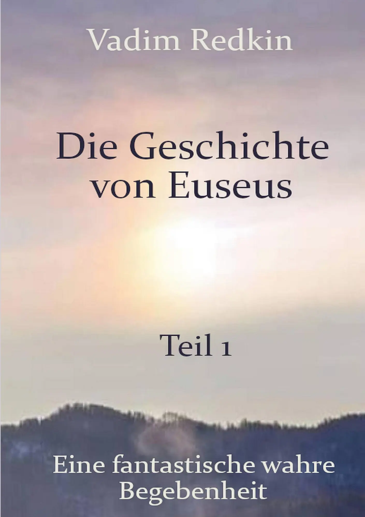 Cover: 9783754673041 | Die Geschichte von Euseus - Teil 1 | Vadim Redkin | Taschenbuch | 2023