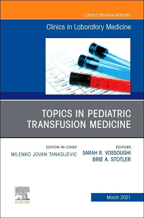 Cover: 9780323763141 | Topics in Pediatric Transfusion Medicine, An Issue of the Clinics...