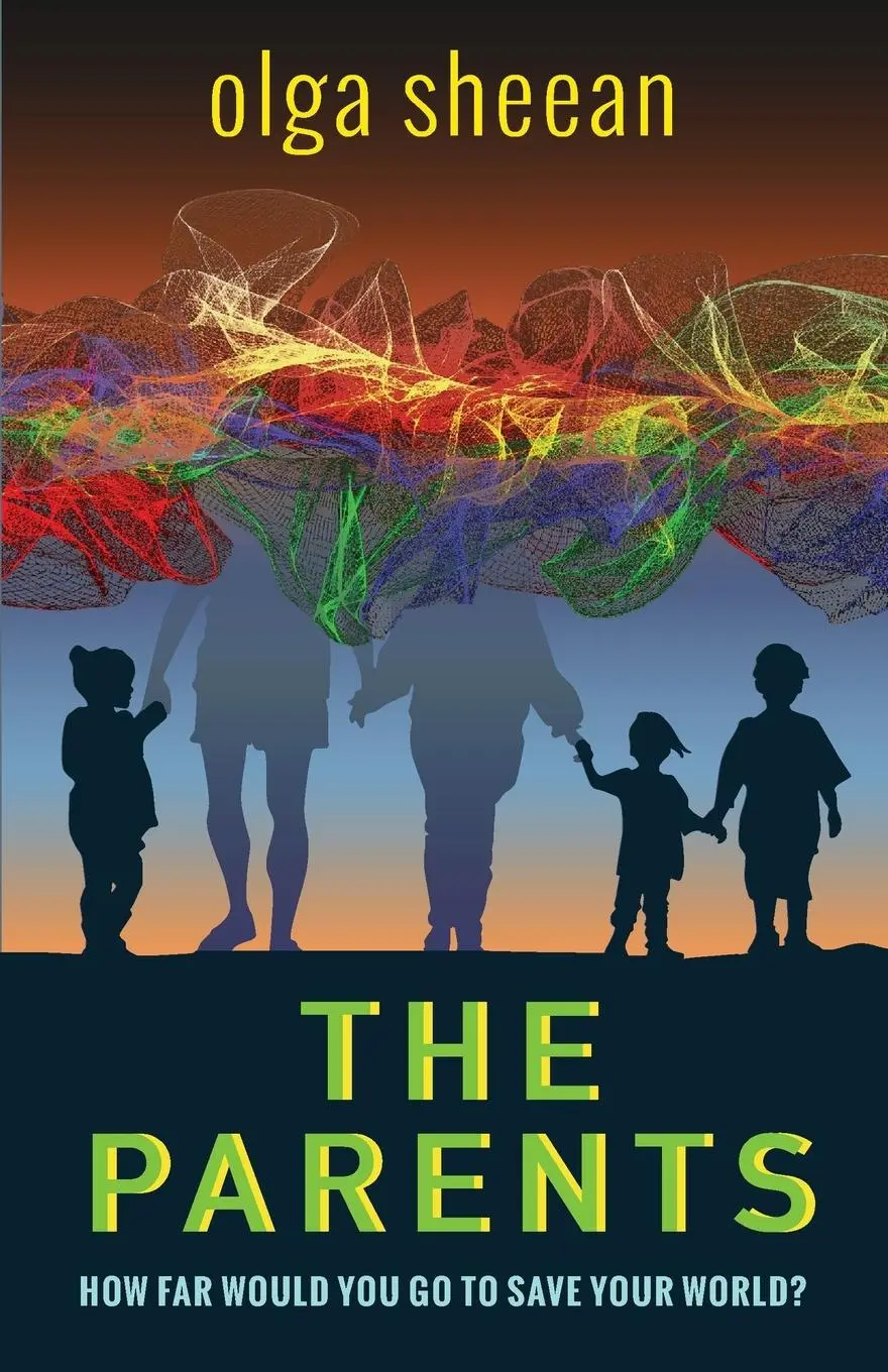 Cover: 9781928103141 | The Parents | How far would you go to save your world? | Olga Sheean