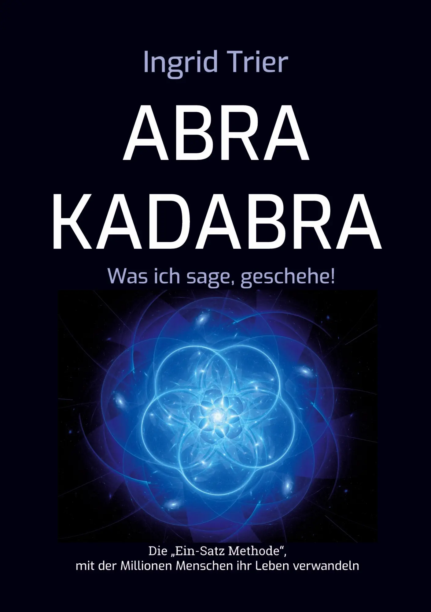 Cover: 9783759783141 | Abrakadabra | Was ich sage, geschehe! | Ingrid Trier | Taschenbuch