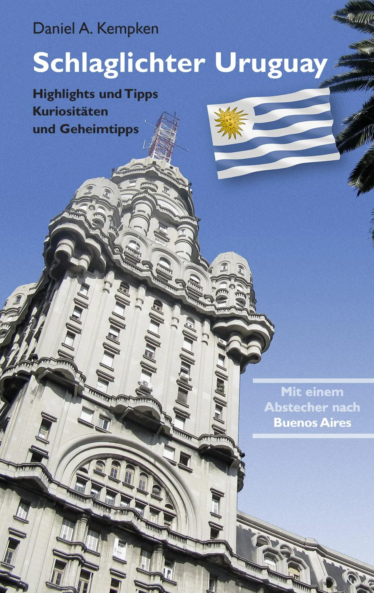 Cover: 9783848263141 | Schlaglichter Uruguay | Daniel A. Kempken | Taschenbuch | 140 S.