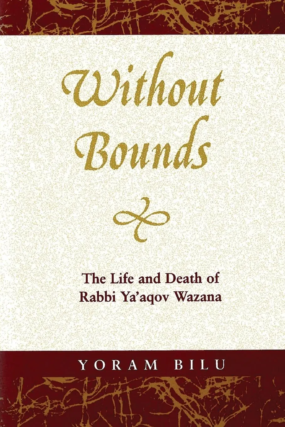 Cover: 9780814343241 | Without Bounds | The Life and Death of Rabbi YA'Aqov Wazana | Bilu