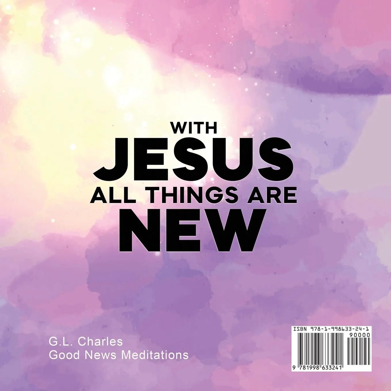 Rückseite: 9781998633241 | With Jesus All Things Are New | G. L. Charles (u. a.) | Taschenbuch