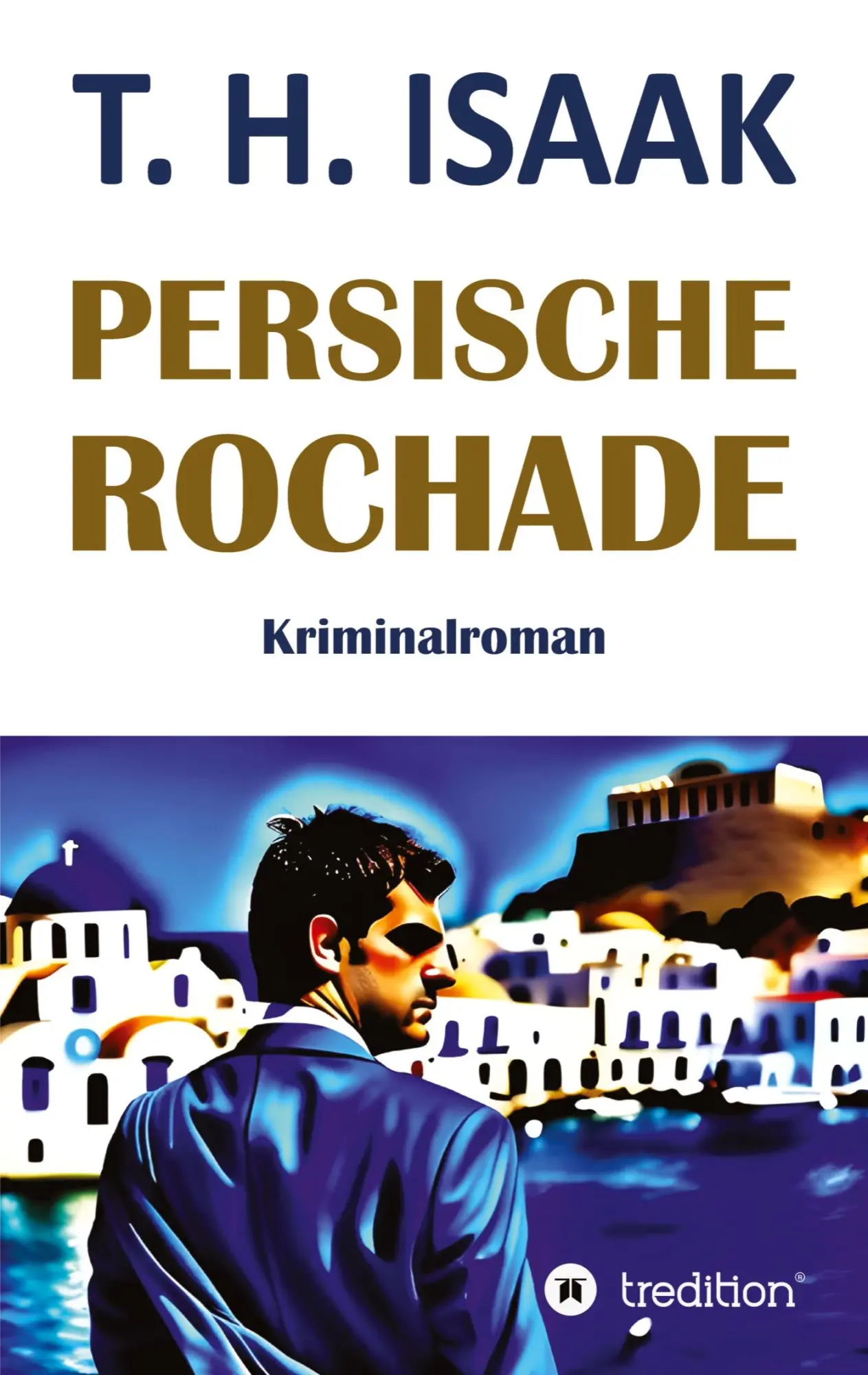 Cover: 9783347833241 | Persische Rochade | Kriminalroman | T. H. Isaak | Taschenbuch | 260 S.