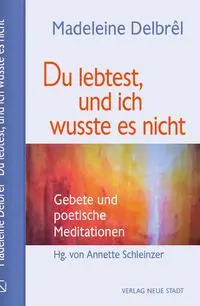 Cover: 9783734613241 | Du lebtest, und ich wusste es nicht | Madeleine Delbrêl | Buch | 2023