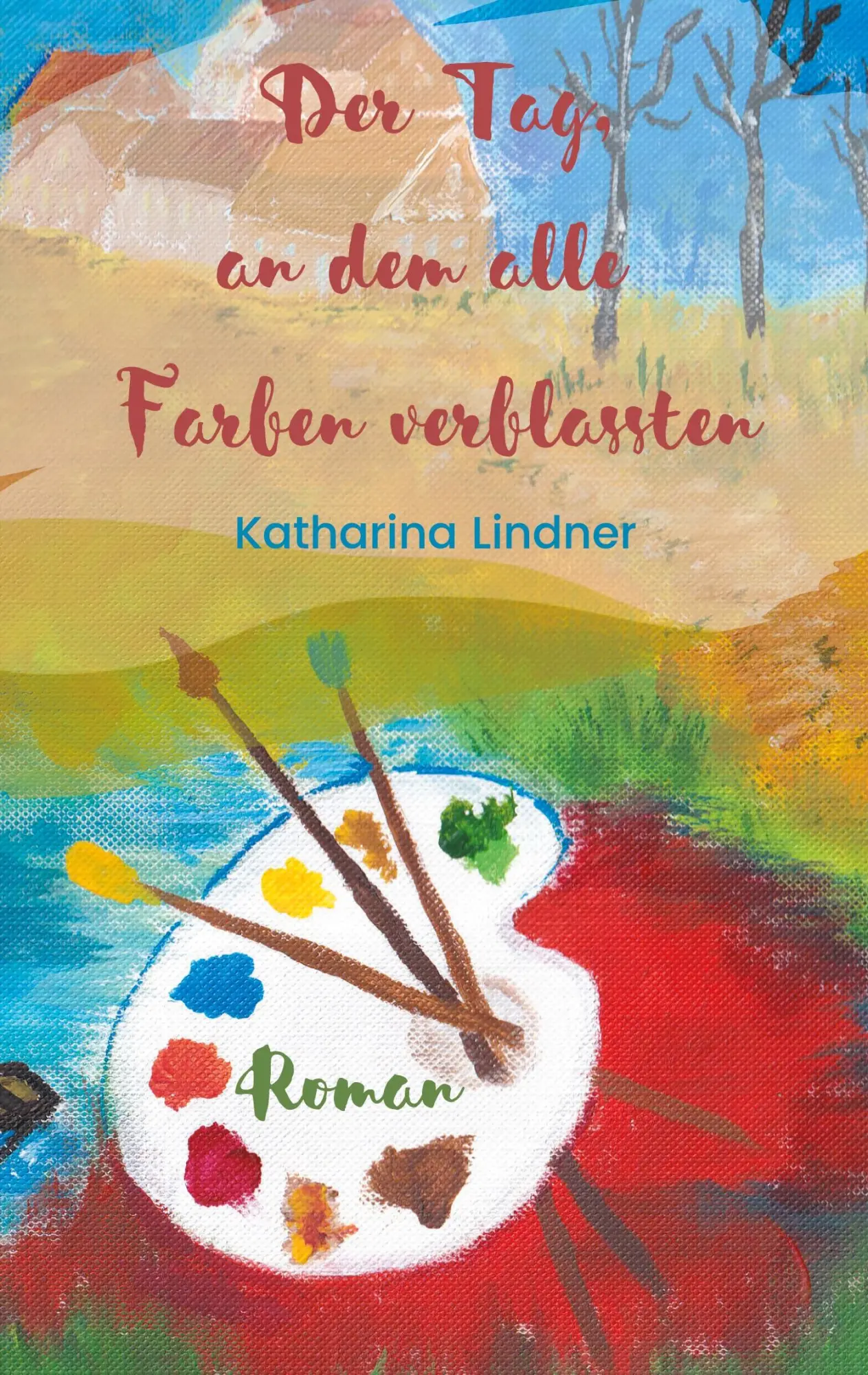Cover: 9783740783341 | Der Tag, an dem alle Farben verblassten | Katharina Lindner | Buch