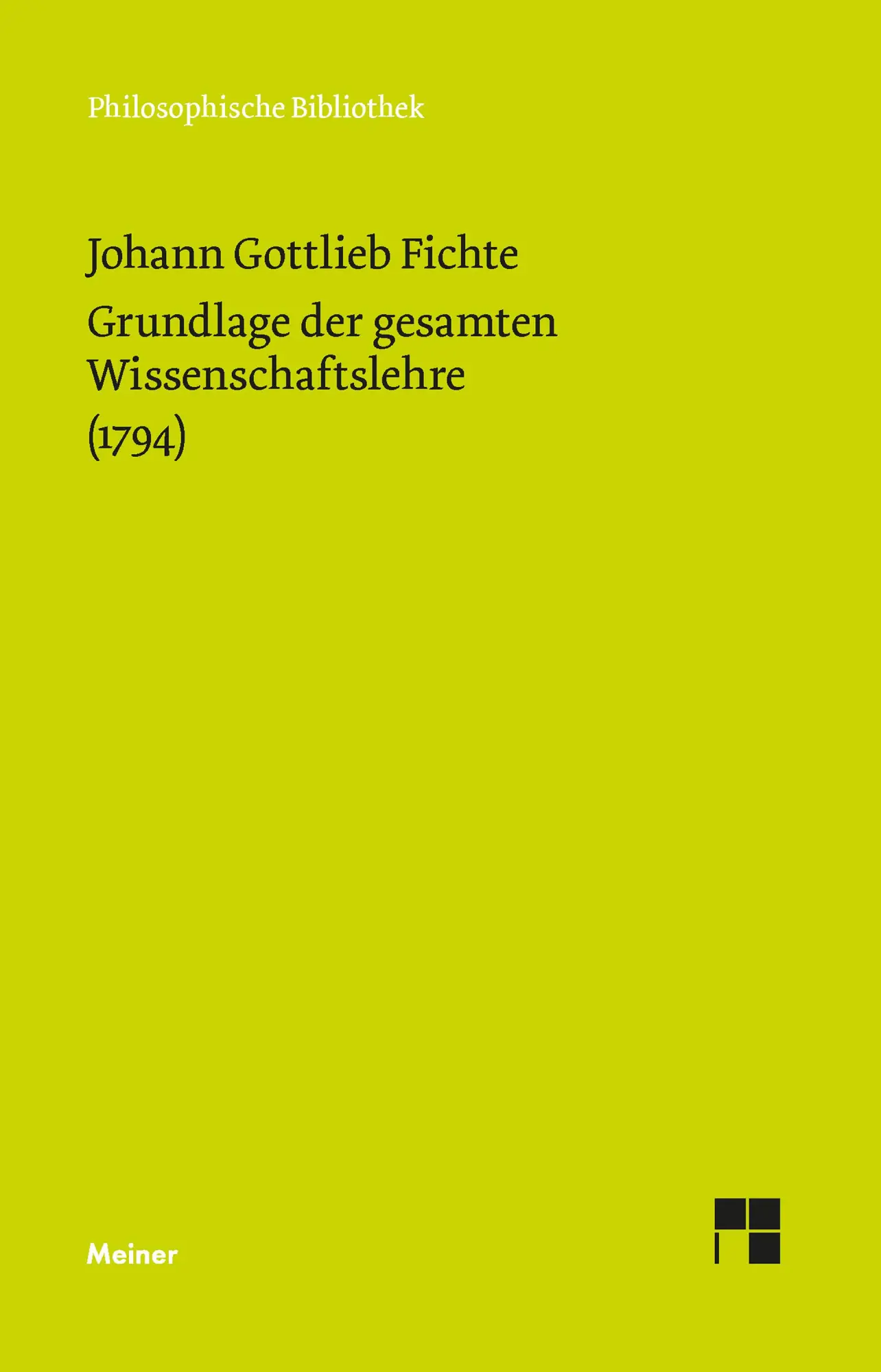 Cover: 9783787313341 | Grundlage der gesamten Wissenschaftslehre | Johann Gottlieb Fichte
