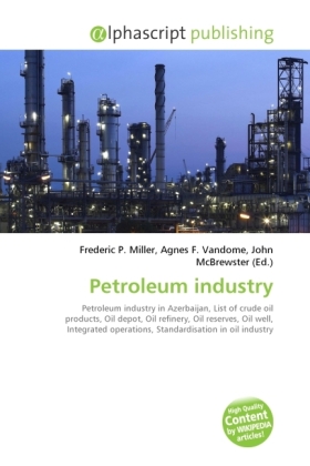 Petroleum industry | Frederic P. Miller (u. a.) | Taschenbuch | Englisch | Alphascript Publishing | EAN 9786130233341 - Miller, Frederic P.