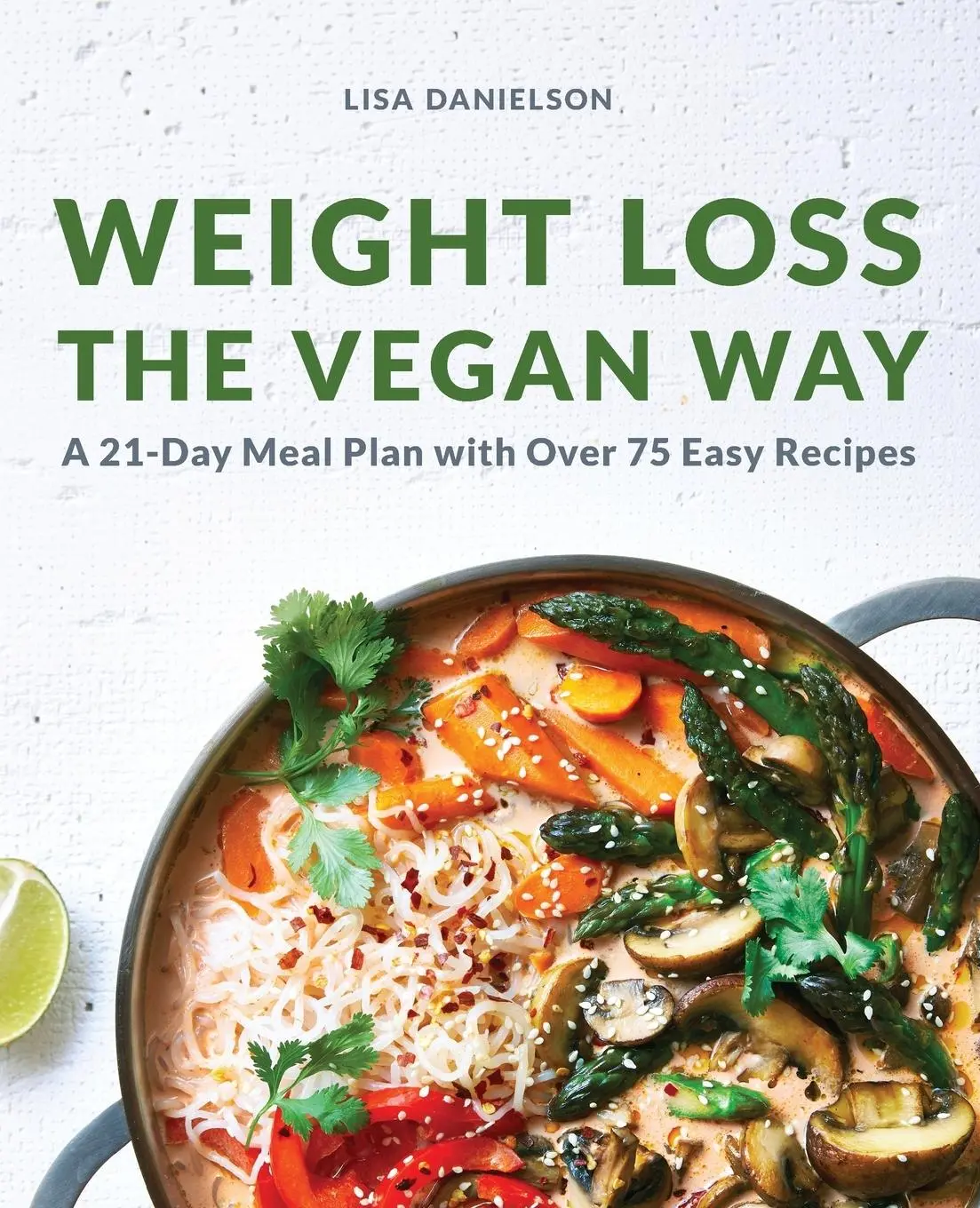 Cover: 9781647393441 | Weight Loss the Vegan Way | 21-Day Meal Plan with Over 75 Easy Recipes