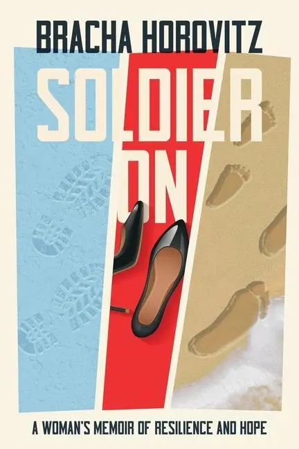 Cover: 9781736873441 | Soldier On | A Woman's Memoir of Resilience and Hope | Bracha Horovitz