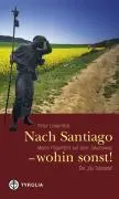 Cover: 9783702223441 | Nach Santiago, wohin sonst! | Peter Lindenthal | Taschenbuch | Deutsch