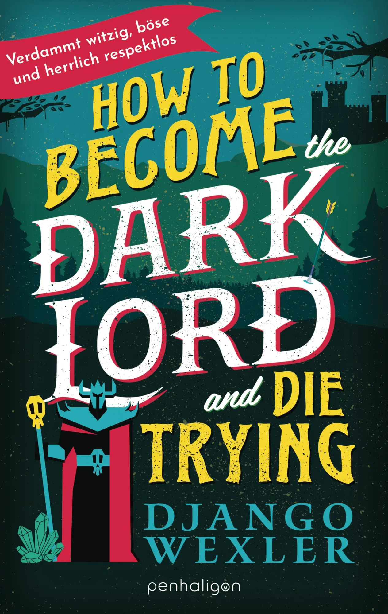 Cover: 9783764533441 | How to Become the Dark Lord and Die Trying | Django Wexler | Buch