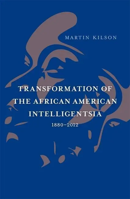 Cover: 9780674283541 | Transformation of the African American Intelligentsia, 1880-2012