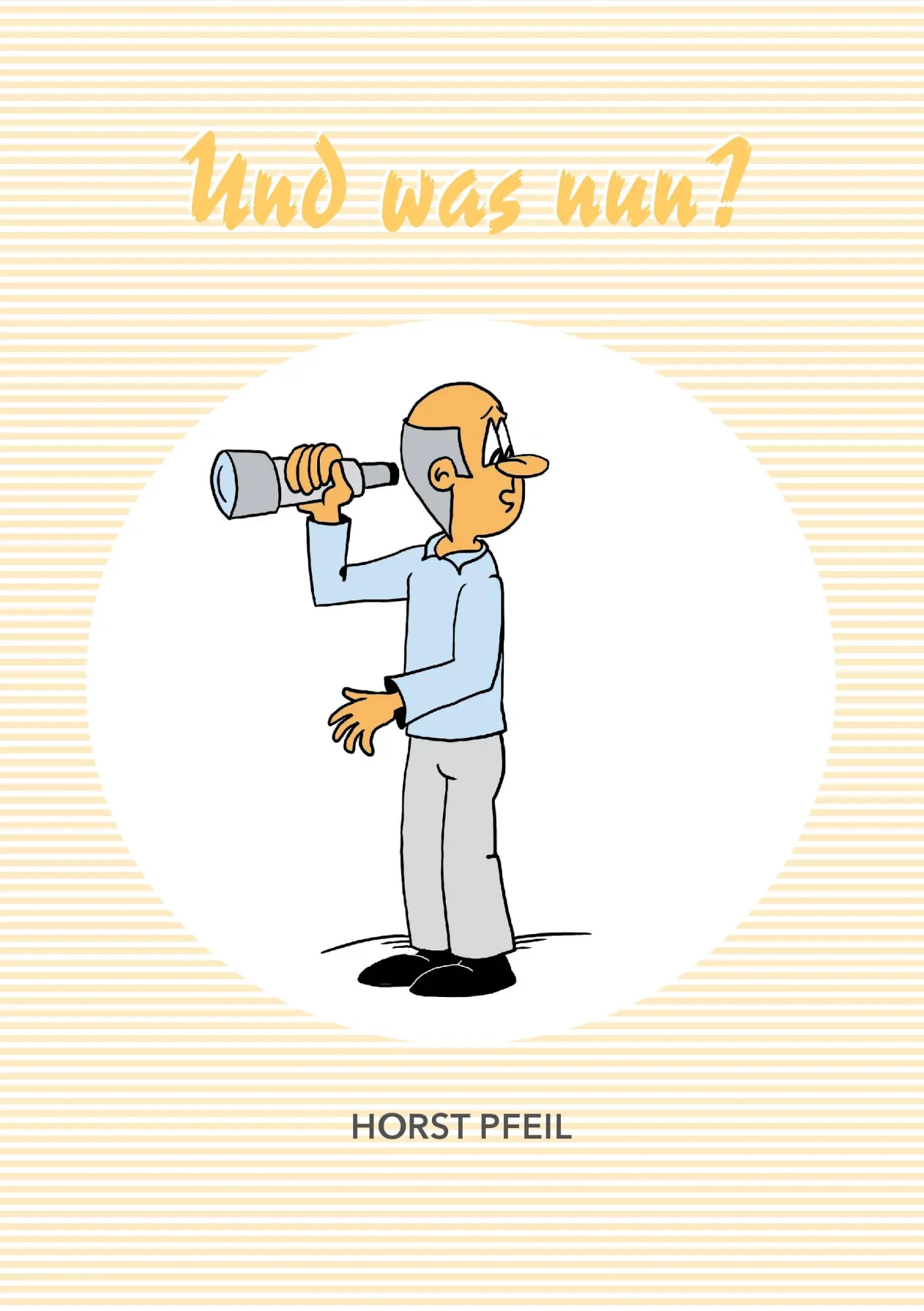 Cover: 9783744893541 | Und was nun? | Horst Pfeil | Taschenbuch | 68 S. | Deutsch | 2017