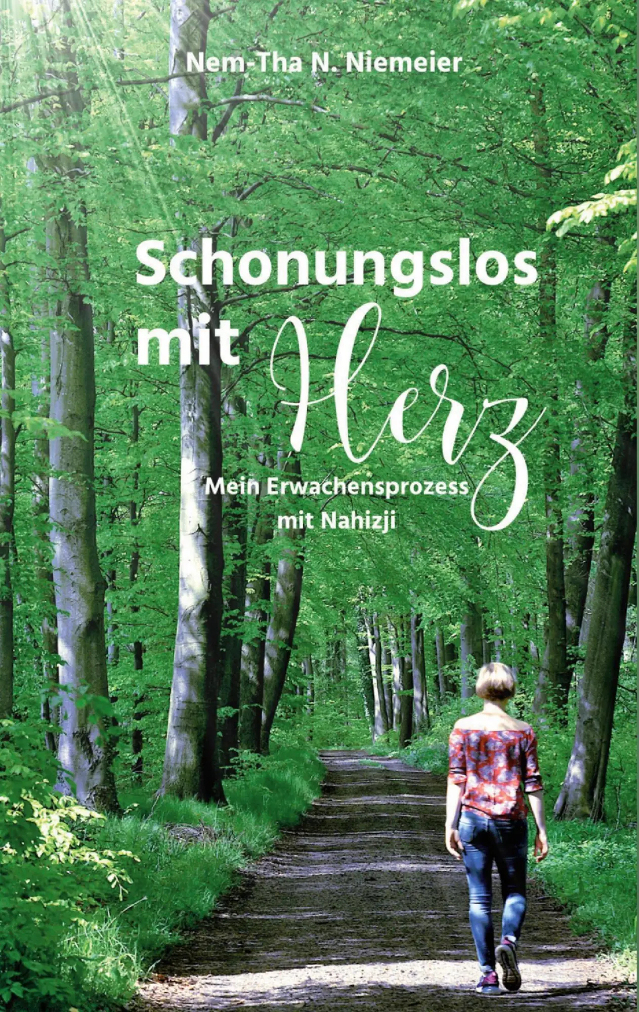 Schonungslos mit Herz: Mein Erwachensprozess mit Nahizji