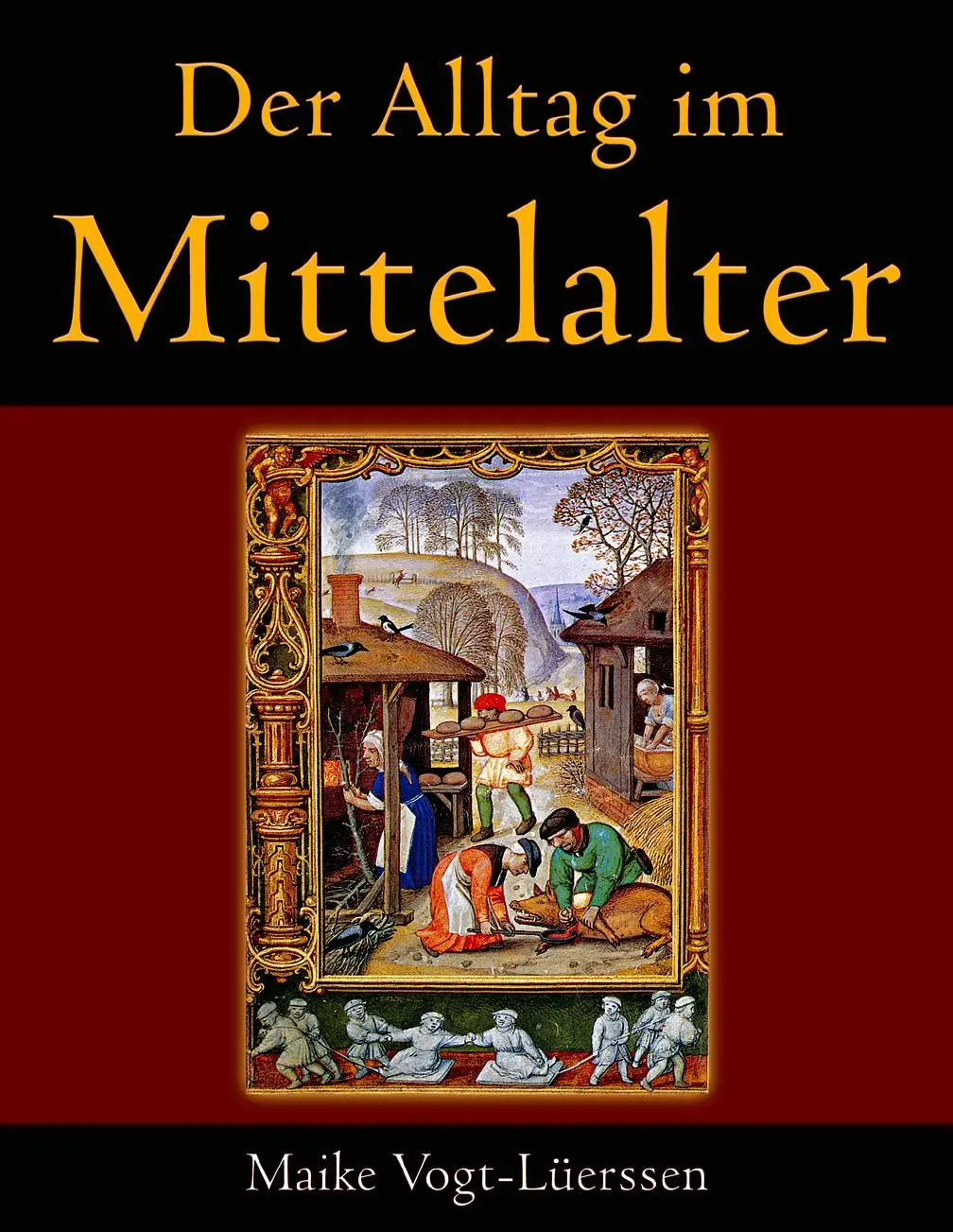 Cover: 9783833443541 | Der Alltag im Mittelalter | Maike Vogt-Lüerssen | Taschenbuch | 352 S.