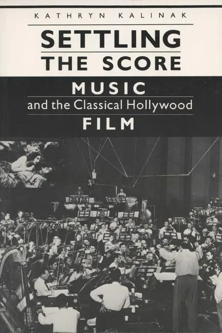 Cover: 9780299133641 | Settling the Score | Music and the Classical Hollywood Film | Kalinak
