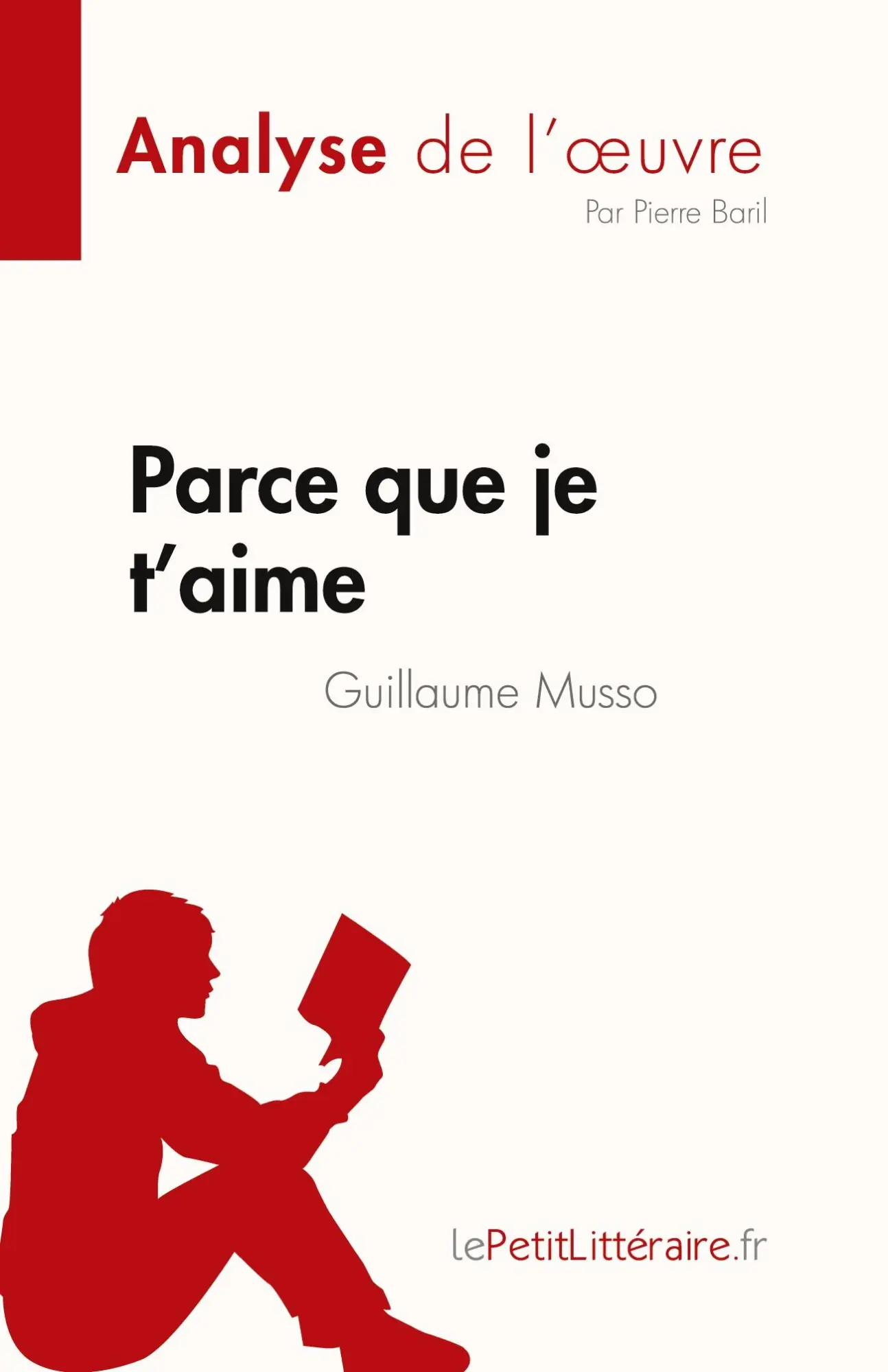 Cover: 9782808023641 | Parce que je t'aime de Guillaume Musso (Analyse de l'¿uvre) | Baril