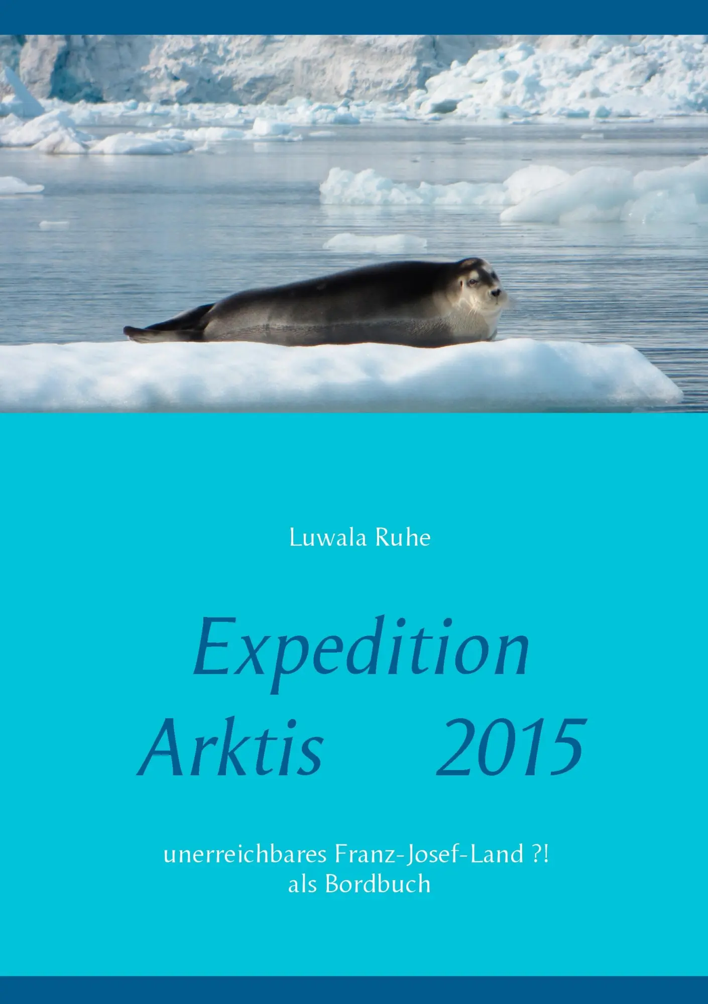 Cover: 9783738633641 | Expedition Arktis 2015 | Luwala Ruhe | Taschenbuch | 112 S. | Deutsch