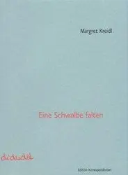 Cover: 9783902113641 | Eine Schwalbe falten | Margret Kreidl | Buch | Gebunden | Deutsch