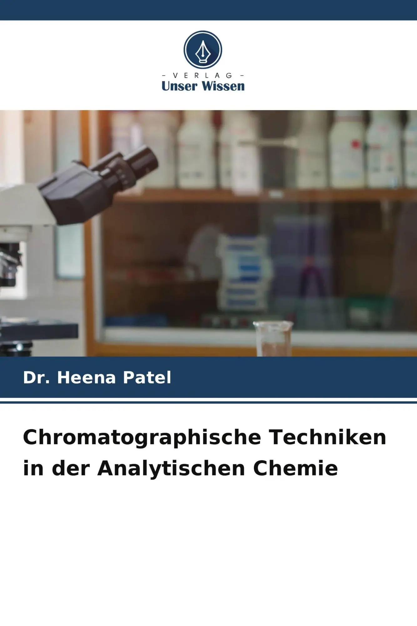 Cover: 9786209813641 | Chromatographische Techniken in der Analytischen Chemie | Heena Patel