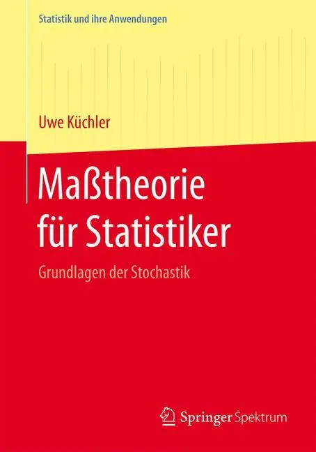 Cover: 9783662463741 | Maßtheorie für Statistiker | Grundlagen der Stochastik | Uwe Küchler