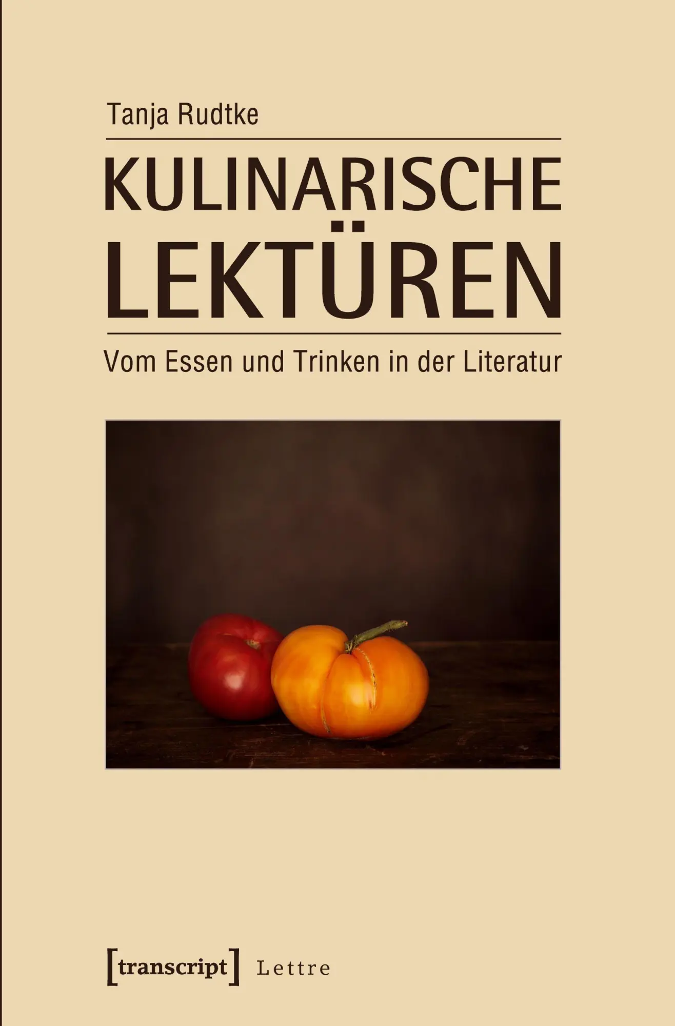 Cover: 9783837623741 | Kulinarische Lektüren | Tanja Rudtke | Taschenbuch | 284 S. | Deutsch