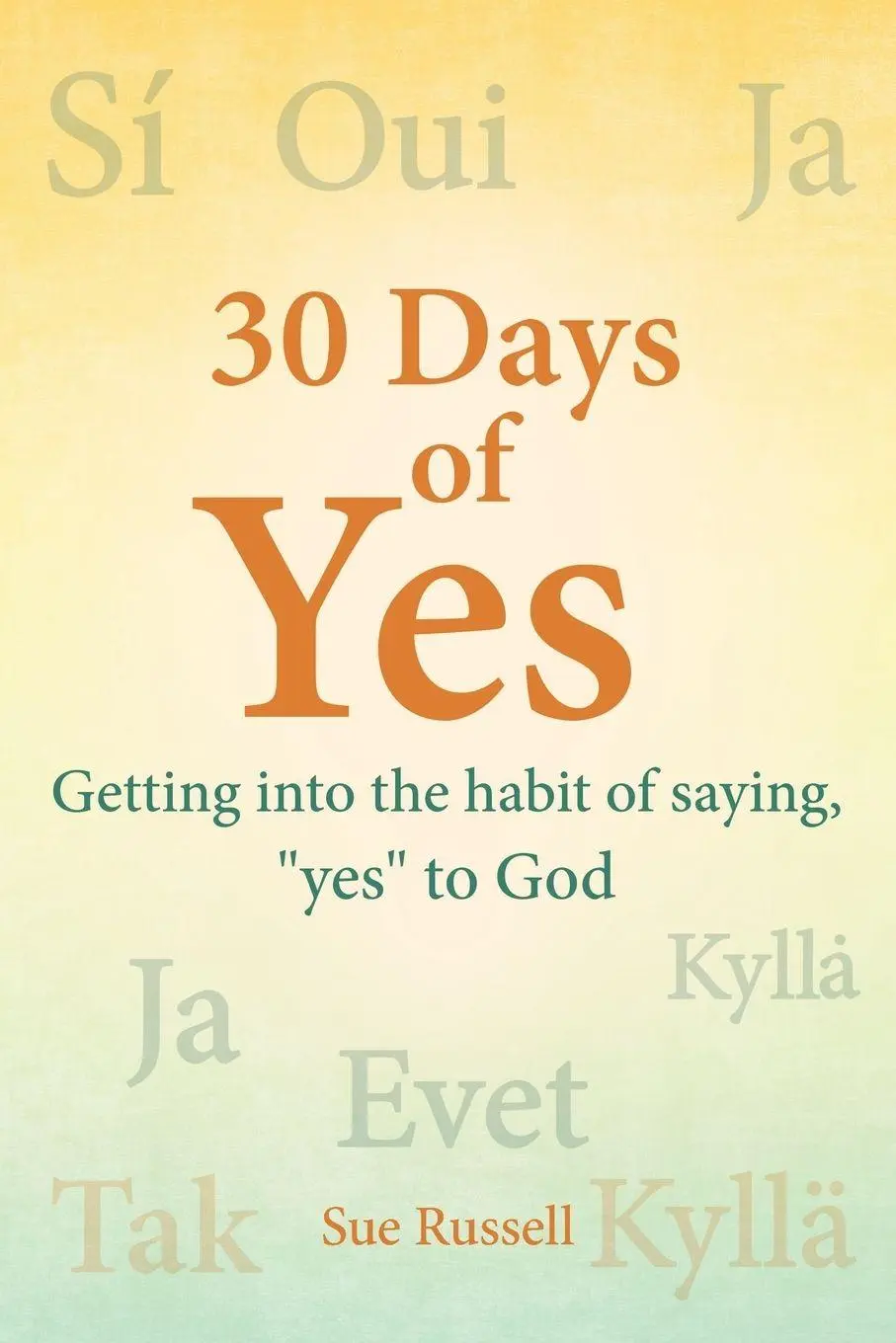 Cover: 9798385063741 | 30 Days of Yes | Getting into the habit of saying, "yes" to God | Buch