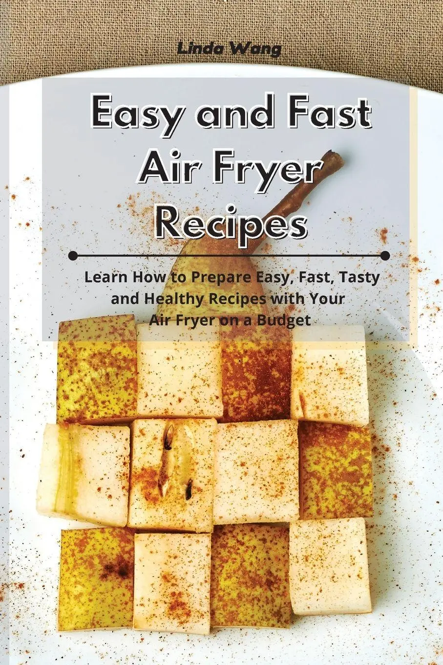 Cover: 9781801933841 | Easy and Fast Air Fryer Recipes | Linda Wang | Taschenbuch | Englisch