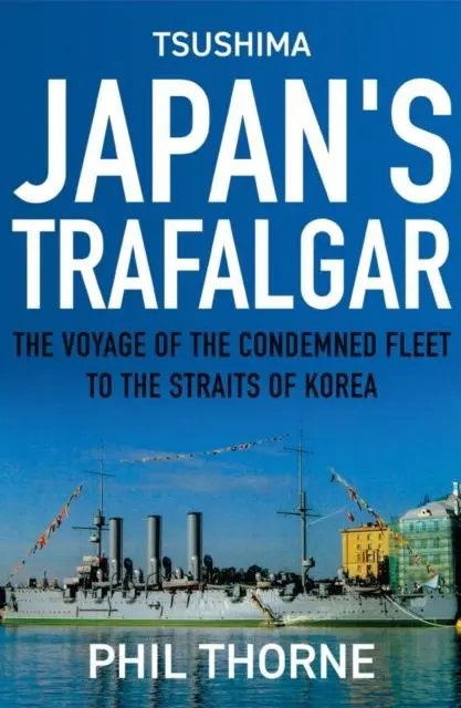 Cover: 9781838593841 | Tsushima: Japan's Trafalgar | Phil Thorne | Buch | Gebunden | Englisch