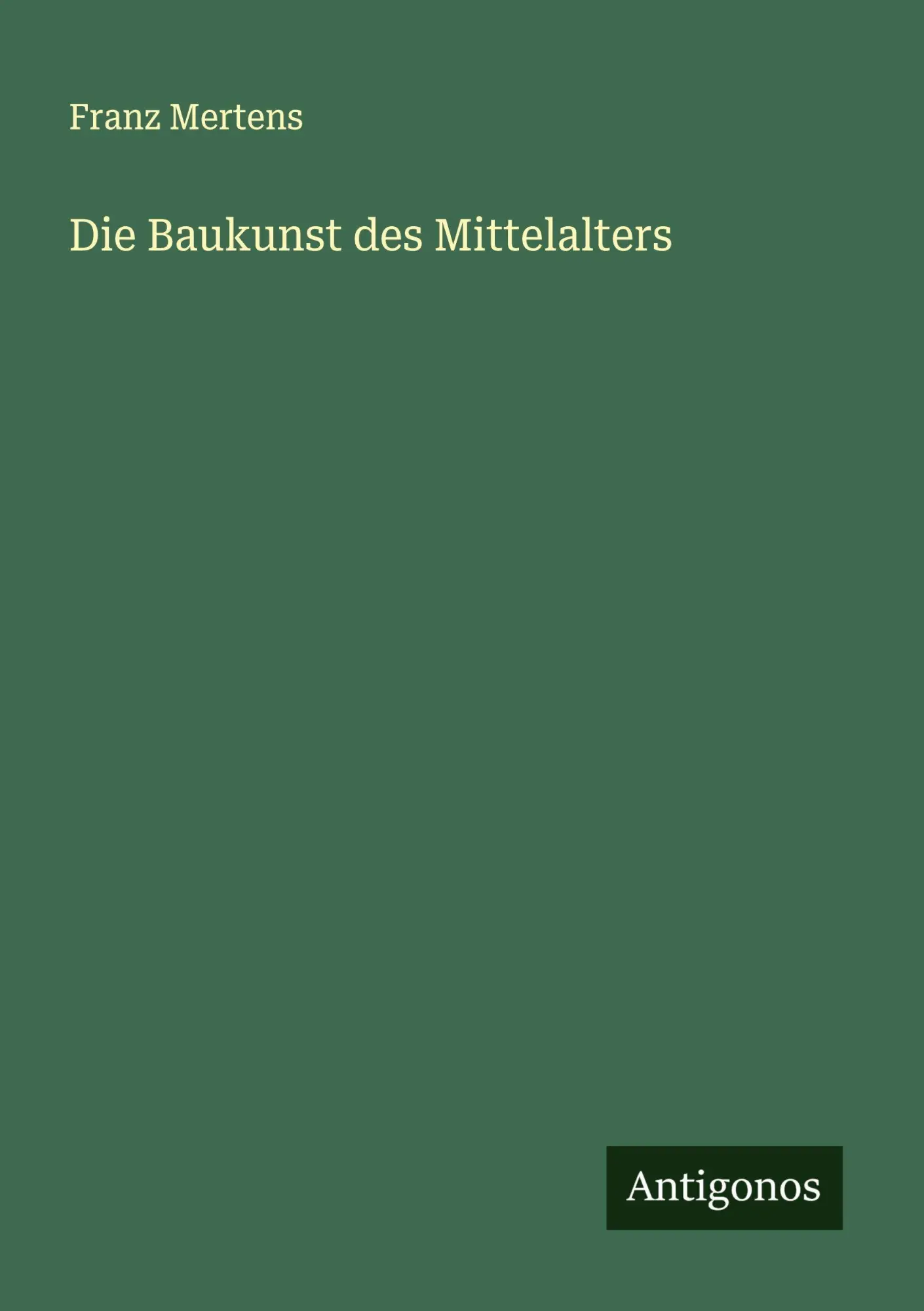 Cover: 9783563143841 | Die Baukunst des Mittelalters | Franz Mertens | Taschenbuch | Deutsch