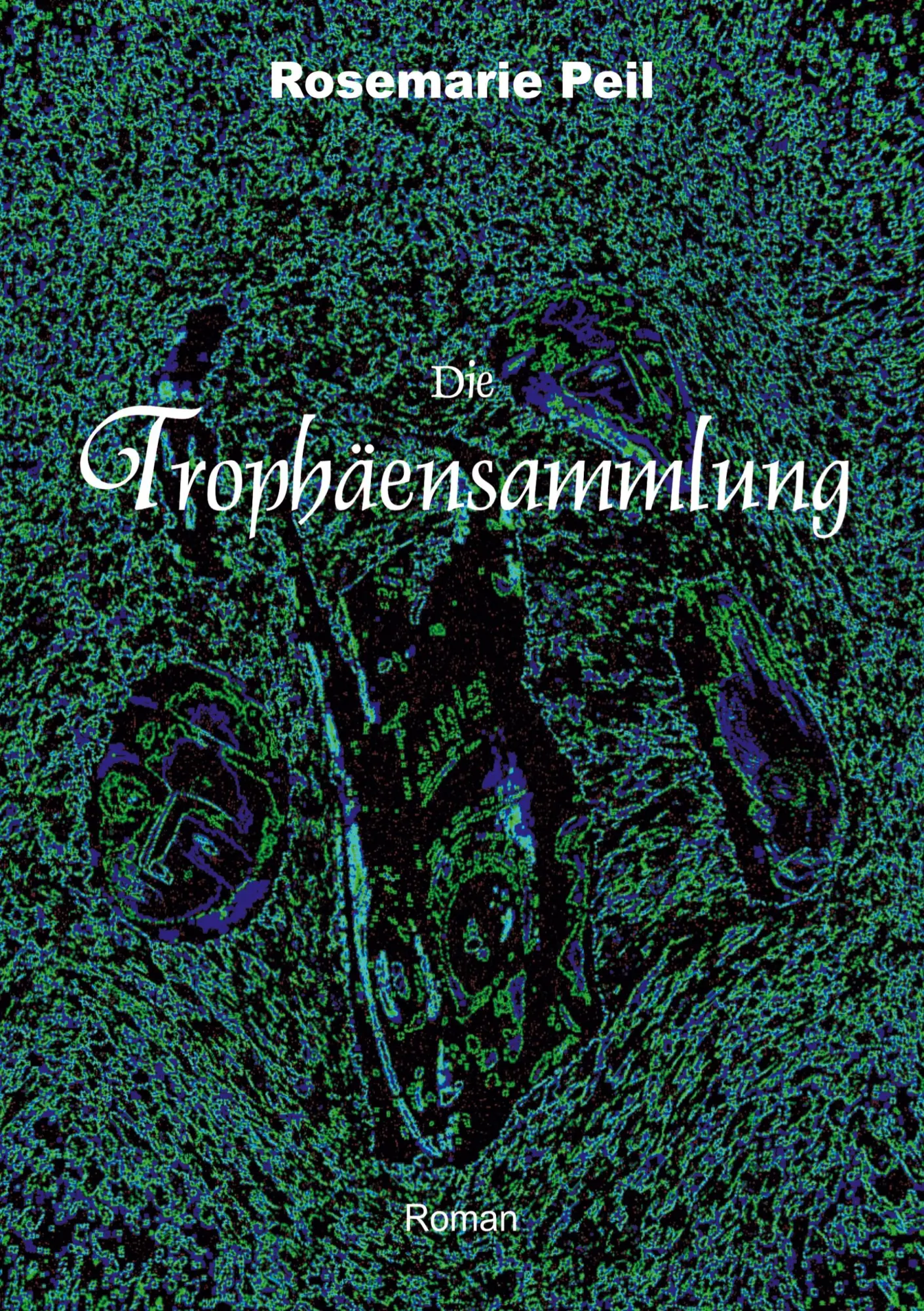 Cover: 9783833413841 | Die Trophäensammlung | Rosemarie Peil | Taschenbuch | 216 S. | Deutsch