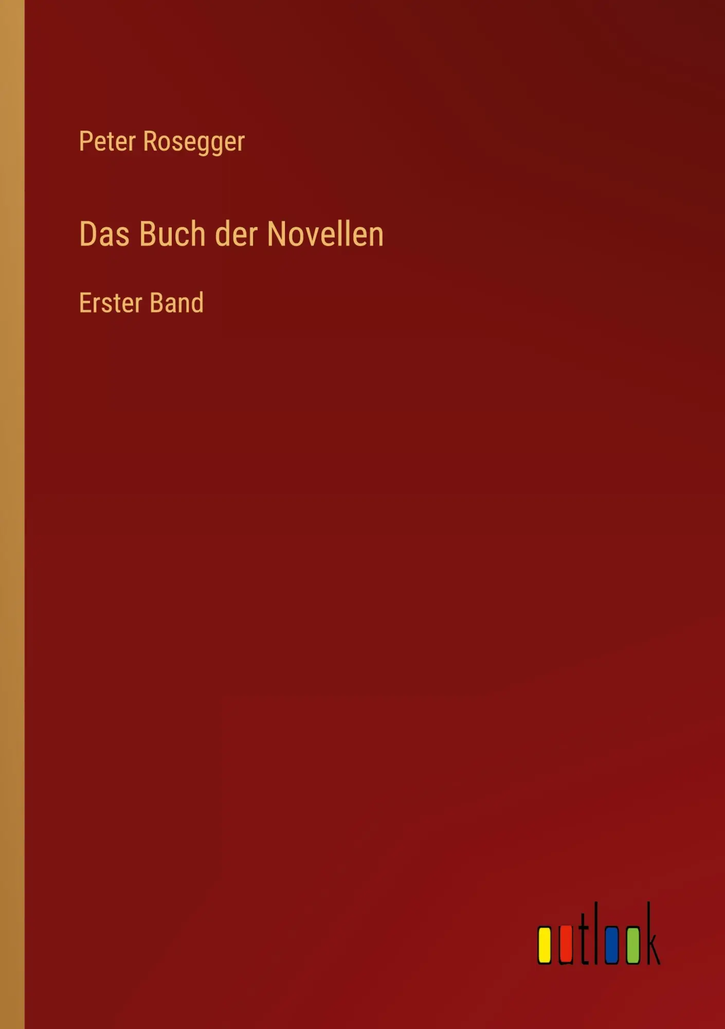 Cover: 9783368924041 | Das Buch der Novellen | Erster Band | Peter Rosegger | Taschenbuch