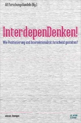 Cover: 9783945644041 | InterdepenDenken! | AK ForschungsHandeln | Taschenbuch | 160 S. | 2016