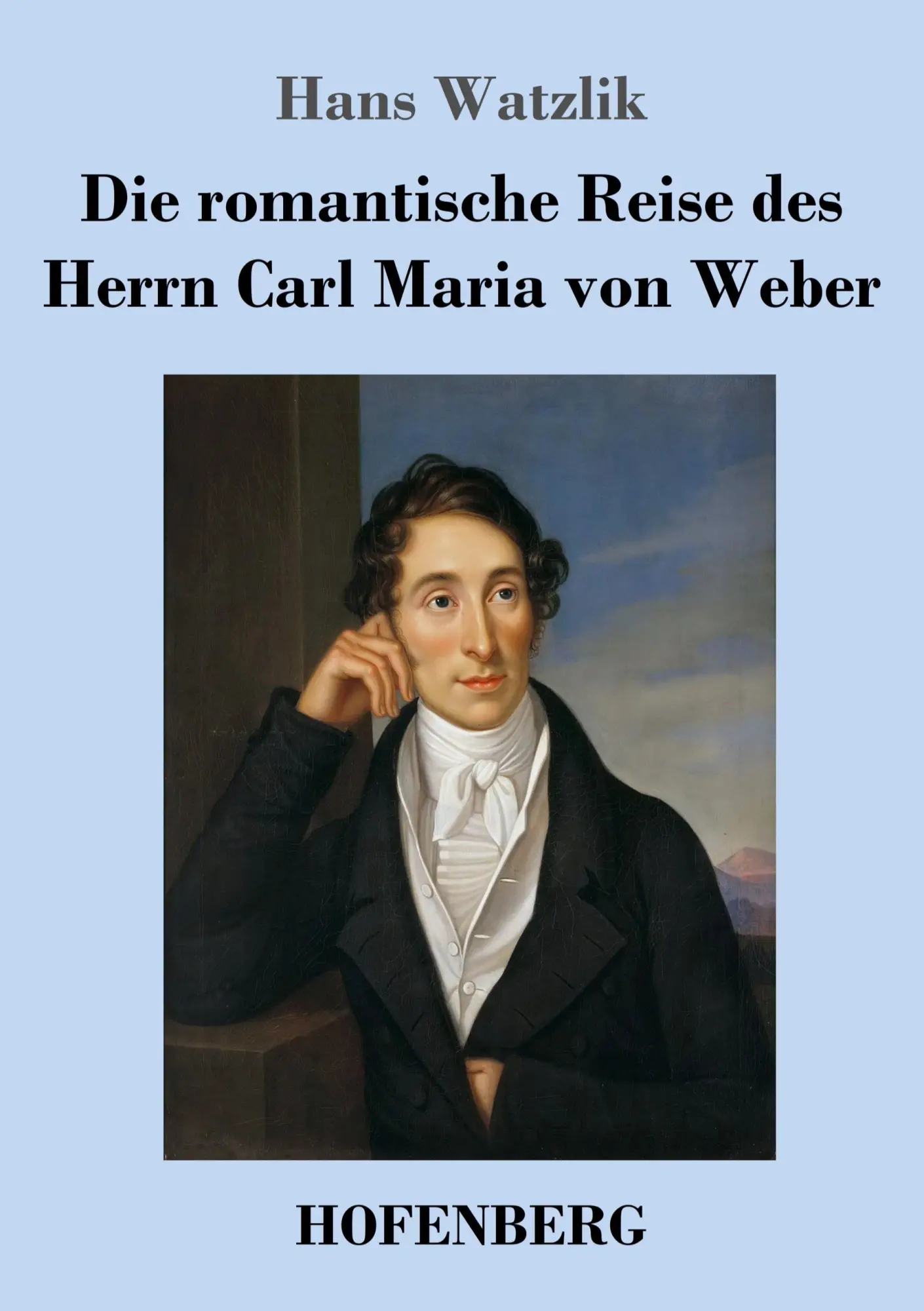 Cover: 9783743744141 | Die romantische Reise des Herrn Carl Maria von Weber | Hans Watzlik