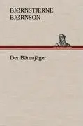 Cover: 9783847244141 | Der Bärenjäger | Bjørnstjerne Bjørnson | Buch | 76 S. | Deutsch | 2012