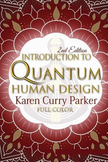 Cover: 9781951694241 | Introduction to Quantum Human Design (Color) | Karen Curry Parker