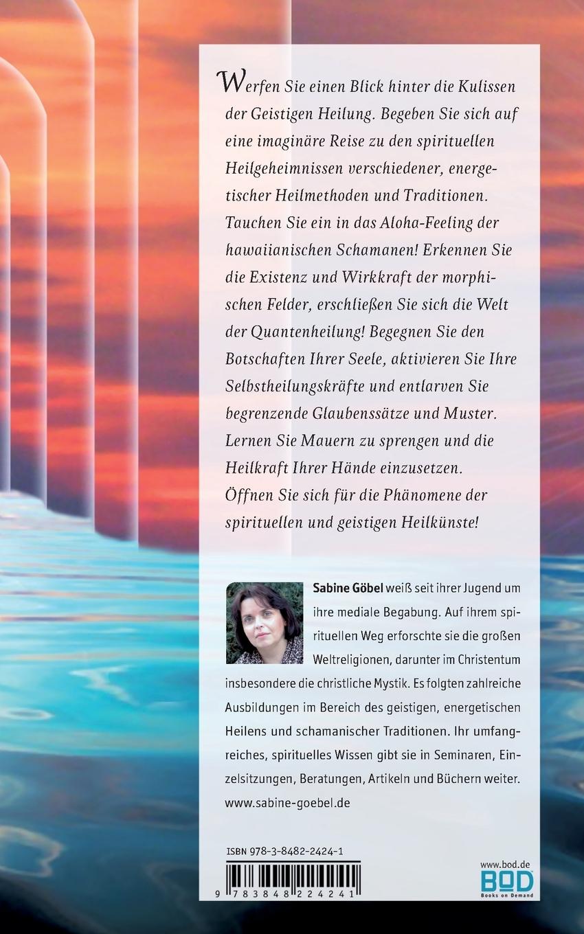 Rückseite: 9783848224241 | Die spirituelle Dimension der Heilung | ...ja zum Geistigen Heilen
