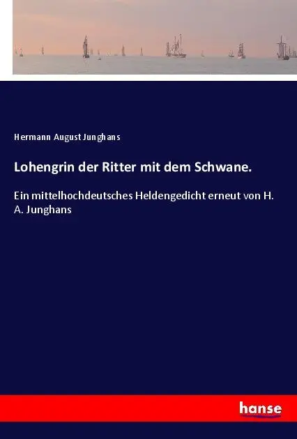 Cover: 9783348024341 | Lohengrin der Ritter mit dem Schwane. | Hermann August Junghans | Buch