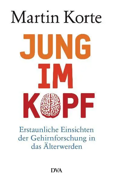 Cover: 9783421044341 | Jung im Kopf | Martin Korte | Buch | 328 S. | Deutsch | 2012 | DVA