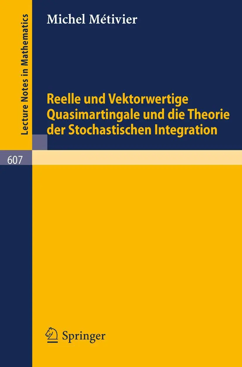 Reelle und Vektorwertige Quasimartingale und die Theorie der stochastischen Integration (Lecture Notes in Mathematics (607), Band 607)