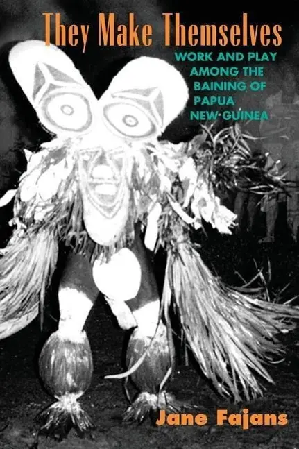 Cover: 9780226234441 | Fajans, J: They Make Themselves - Work &amp; Play among the Bain | Fajans