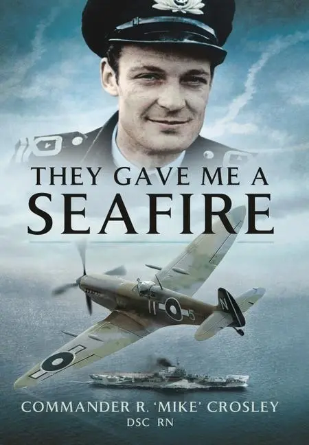 Cover: 9781399014441 | They Gave Me a Seafire | R 'mike' Crosley | Taschenbuch | Englisch