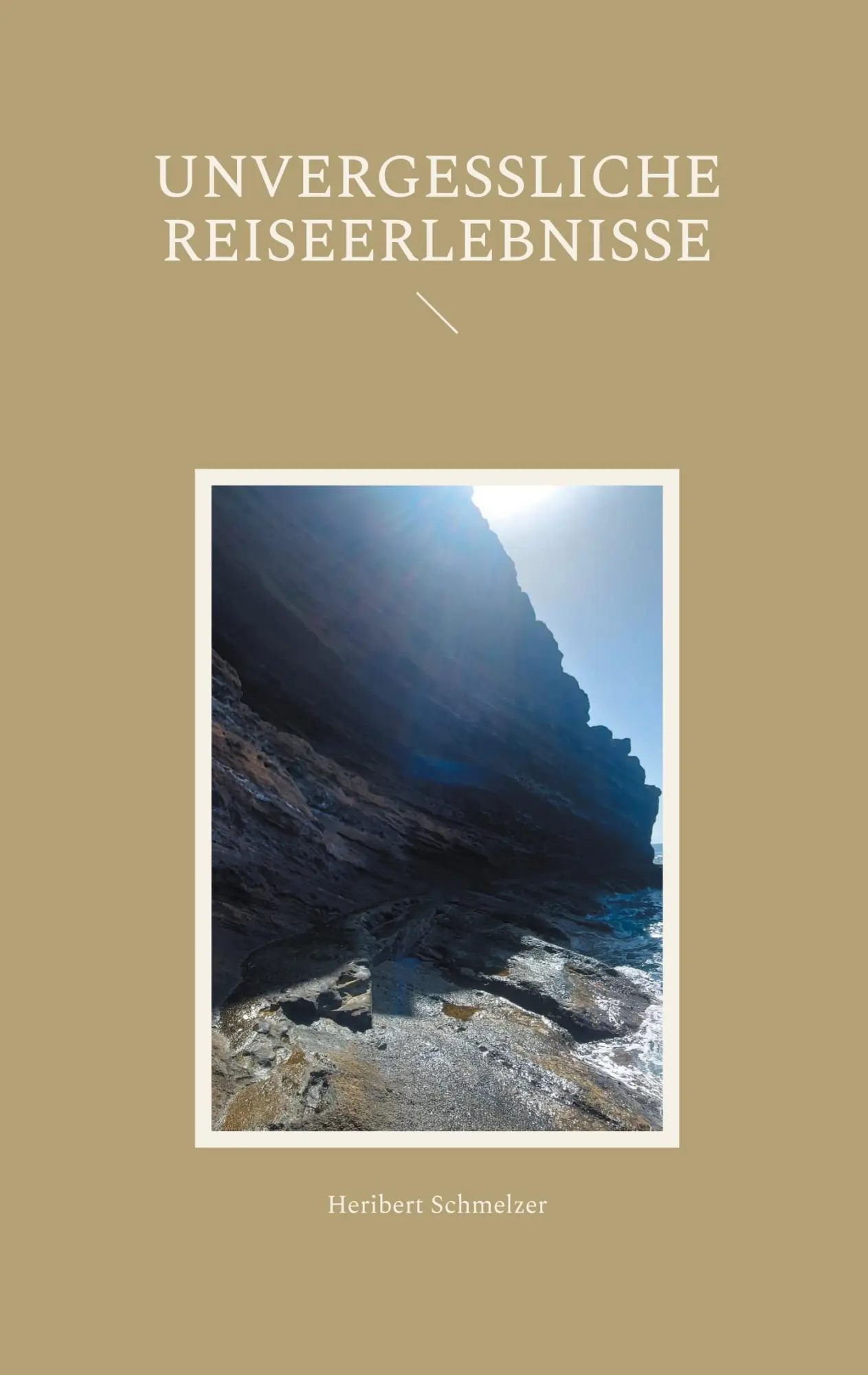 Cover: 9783695134441 | Unvergessliche Reiseerlebnisse | Heribert Schmelzer | Taschenbuch